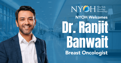 NYOH Welcomes Dr. Ranjit Banwait, Breast Cancer Oncologist