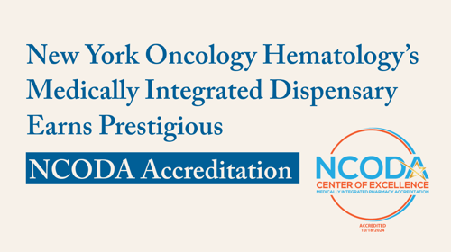 New York Oncology Hematology’s Medically Integrated Dispensary Earns Prestigious NCODA Accreditation